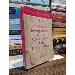 AN ECONOMIC INTERPRETATION OF THE CONSTITUTION OF THE UNITED STATES - Charles A. Beard