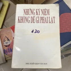 NHỮNG KỶ NIỆM KHÔNG DỄ GÌ PHAI LẠT 