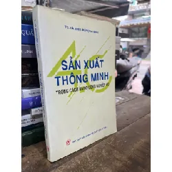 Sản xuất thông minh trong cách mạng công nghiệp 4.0 - TS. Hà Minh Hiệp chủ biên