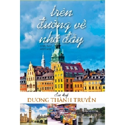 Trên đường về nhớ đầy (Du ký) 2018 - Dương Thành Truyền New 100% HCM.PO