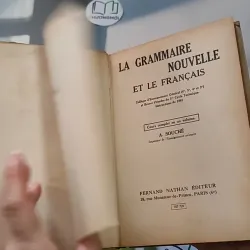 [MIỄN PHÍ BỌC SÁCH] [XƯA] La Grammaire Nouvelle Et Le Français (1964) - A. Souché 990082