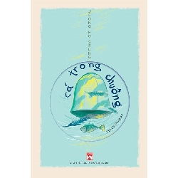 Cá trong chuông - Jeong HO Seung - Q1/2022 - Văn Học