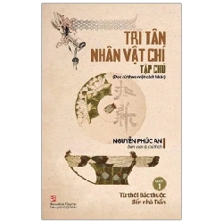 Tri Tân Nhân Vật Chí Tạp Chú - Quyển 1: Từ Thời Bắc Thuộc Đến Nhà Trần - Nguyễn Phúc An 323215