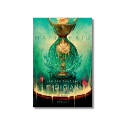 Làm sao dừng lại thời gian - Matt Haig