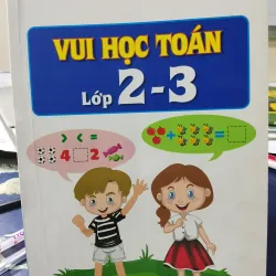 [Sách tham Khảo] Vui học Toán lớp 2 3 - Thùy Dương - ĐH Quốc gia Hà Nội 