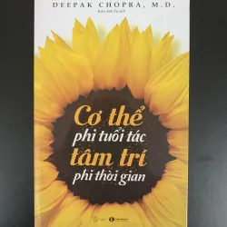 (Sách cũ) Cơ thể phi tuổi tác, tâm trí phi thời gian - Deepak Chopra, M.D.