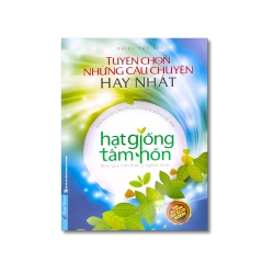 Hạt Giống Tâm Hồn - Tuyển Chọn Những Câu Chuyện Hay Nhất