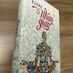 Nhân gian – Dzung  NXB: Hội Nhà Văn