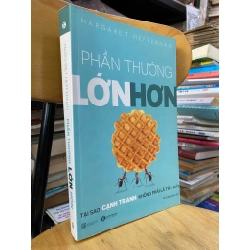 Phần thưởng lớn hơn - Margaret Heffernan