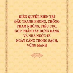 Kiên quyết, kiên trì đấu tranh phòng, chống tham nhũng, tiêu cực... 1065262