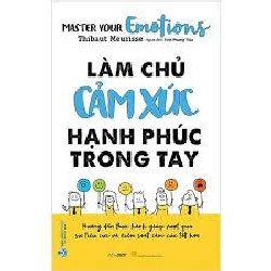 Làm chủ cảm xúc hạnh phúc trong tay mới 100% HCM.PO Thibaut Meurisse