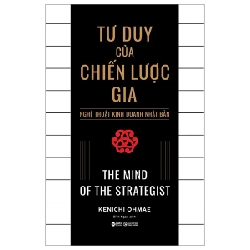 Tư Duy Của Chiến Lược Gia - Nghệ Thuật Kinh Doanh Nhật Bản - The Mind Of The Strategist - Kenichi Ohmae ASB.PO Oreka-Blogmeo120125