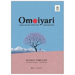 Omoiyari - Nghệ Thuật Đối Nhân Xử Thế Của Người Nhật - Erin Niimi Longhurst