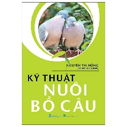 Kỹ Thuật Nuôi Bồ Câu (2025) - Nguyễn Thị Hồng
