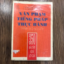 Văn phạm tiếng Pháp thực hành trình độ sơ cấp 350 bài tập kèm lời giải 184742