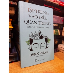 Tập trung vào điều quan trọng - Darius Foroux
