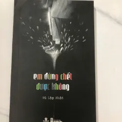 Em đừng chết được không - Vũ Lập Nhật