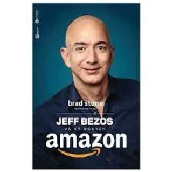 Jeff Bezos và kỷ nguyên Amazon (TB) - Brad Stone 2019 New 100% HCM.PO