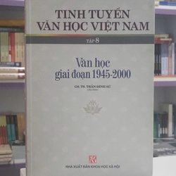 Tinh tuyển văn học Việt Nam - Văn học Việt Nam giai đoạn 1945 - 2000