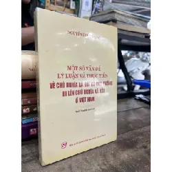 Một số vấn đề lý luận và thực tiễn về chủ nghĩa xã hội và con đường đi lên chủ nghĩa xã hội ở Việt Nam - Nguyễn Phú Trọng