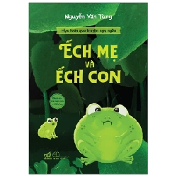 Học Toán Qua Truyện Ngụ Ngôn - Ếch Mẹ Và Ếch Con - Nguyễn Văn Tùng (Mới 100%) Kiến thức, kỹ năng sống cho trẻ, Nhã Nam - SÁCH ĐẠI HỌC