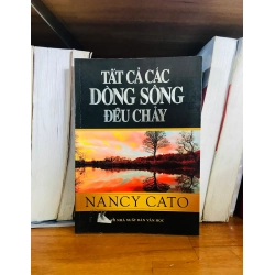 (Sách cũ SCGR) Tất cả các dòng sông đều chảy - Nancy Cato - Văn học VAVOB1T2-112 Blogmeo090426