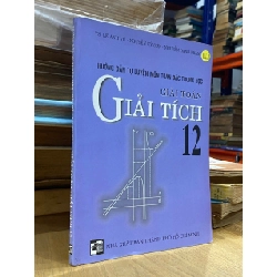 Hướng dẫn tự luyện môn toán bậc trung học : Giải tích 12 - TS. Lê Anh Vũ và cộng sự 528798