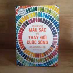 Ứng Dụng Màu Sắc Để Thay Đổi Cuộc Sống - Karen Haller