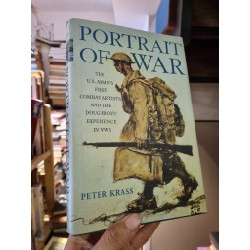 PORTRAIT OF WAR: THE U.S. ARMY'S FIRST COMBAT ARTISTS AND THE DOUGHBOY'S EXPERIENCE IN WWI - PETER KRASS