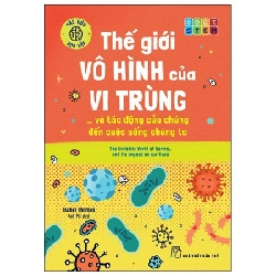 Sách - Háo Hức Học Hỏi - STEM - Thế Giới Vô Hình Của Vi Trùng… Và Tác Động Của Chúng Đến Cuộc Sống Chúng Ta HCM.PO Oreka-Blogmeo