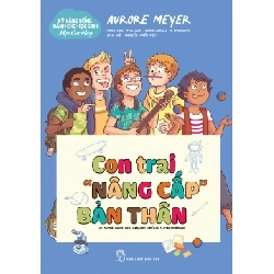 Kỹ năng sống dành cho học sinh - Mẹo cực hay: Con trai "nâng cấp" bản thân - Aurore Meyer - 2024 - kỹ năng quản lý, Kỹ năng sống, NXB Trẻ