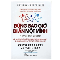 Đừng Bao Giờ Đi Ăn Một Mình - Keith Ferrazzi, Tahl Raz