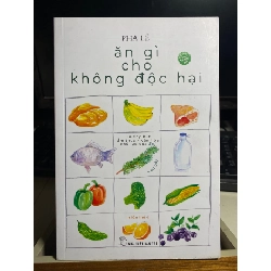Ăn Gì Cho Không Độc Hại- Pha Lê- NXB Trẻ 2020- sách mới 95% STB1098