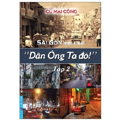 Sài Gòn một thuở - Dân Ông Tạ đó! Tập 2 2022 - Cù Mai Công New 100% HCM.PO 343861
