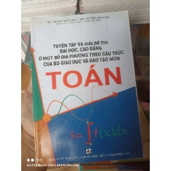 (Sách cũ SCGR) Tuyển Tập Và Giải Đề Thi Đại Học, Cao Đẳng Ở Một Số Địa Phương Theo Cấu Trúc Của Bộ Giáo Dục Và Đào Tạo Môn Toán - Trương Quốc Đạt, Nguyễn Hồng Hà 2011 VAVO-AK2T3 Blogmeo090426