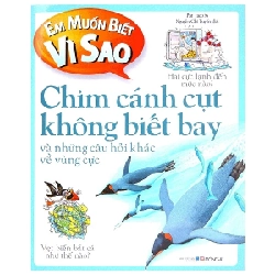 Em Muốn Biết Vì Sao - Chim Cánh Cụt Không Biết Bay Và Những Câu Hỏi Khác Về Vùng Cực - Pat Jacobs (Mới 100%) Kiến thức bách khoa, Đông A - SÁCH ĐẠI HỌC