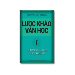 Lược khảo văn học: Những vấn đề tổng quát - Nguyễn Văn Trung