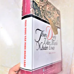 Sách: Theo dòng văn minh nhân loại - TG: Triệu Hâm San (Sách mới, nguyên seal) 796517