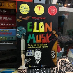 Elon Musk - Từ ước mơ đến hành trình quá giang vào Dải Ngân Hà (Ashlee Vance)