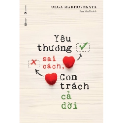 Yêu thương sai cách, con trách cả đời - Olga Makhovskaya 2018 New 100% HCM.PO