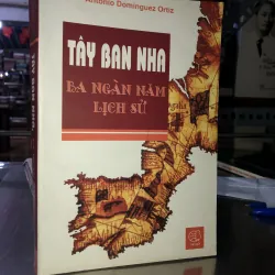 Tây Ban Nha - Ba ngàn năm lịch sử - Antonio Domínguez Ortiz