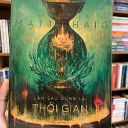 Làm sao dừng lại thời gian - Matt Haig