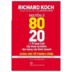 Nguyên Lý 80/20 Và 92 Quy Luật Lũy Thừa Tự Nhiên Vận Dụng Vào Kinh Doanh - Richard Koch