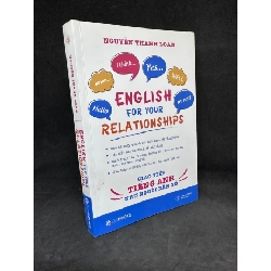 English For Your Relationships - Giao Tiếp Tiếng Anh Như Người Bản Xứ, Nguyên Thanh Loan, 2019, Mới 90% SBM270325