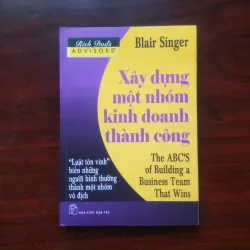 [Sách Kinh Doanh] Xây Dựng Một Nhóm Kinh Doanh Thành Công (Blair Singer) Dạy Con Làm Giàu