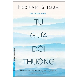 Tu Giữa Đời Thường - Pedram Shojai