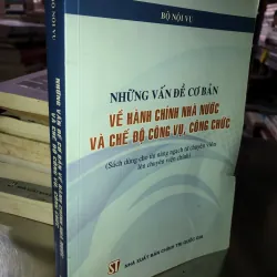 Những vấn đề cơ bản về hành chính nhà nước và chế độ công vụ, công chức