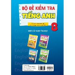 Bộ Đề Kiểm Tra Tiếng Anh 8 (Theo Chương Trình Mới Của Bộ Giáo Dục Và Đào Tạo) - Mai Lan Hương, Phạm Văn Luận 147539