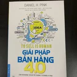 Giải pháp bán hàng 4.0 - To sell is human - Daniel H. Pink - Thiên Quang dịch 