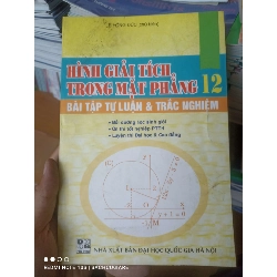 (Sách cũ SCGR) Hình Giải Tích Trong Mặt Phẳng 12 (Bài Tập Tự Luận & Trắc Nghiệm) - Lê Hồng Đức 2006 VAVO-AK2T3 Blogmeo090426